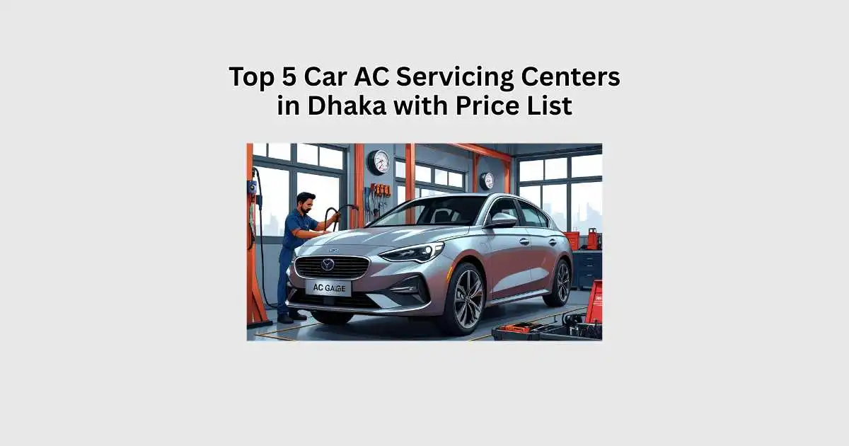 Top 5 Car AC Servicing Centers in Dhaka with Price List
